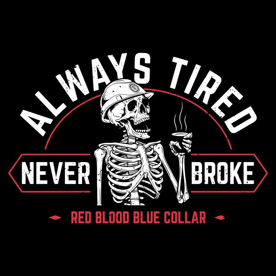 Always Tired Never Broke T-Shirt - Black