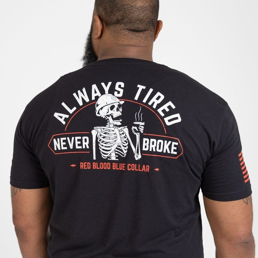 Always Tired Never Broke T-Shirt - Black